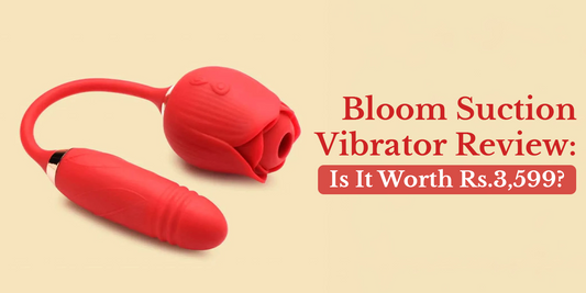 Bloom Suction Vibrator Review: Is It Worth Rs.3,599?